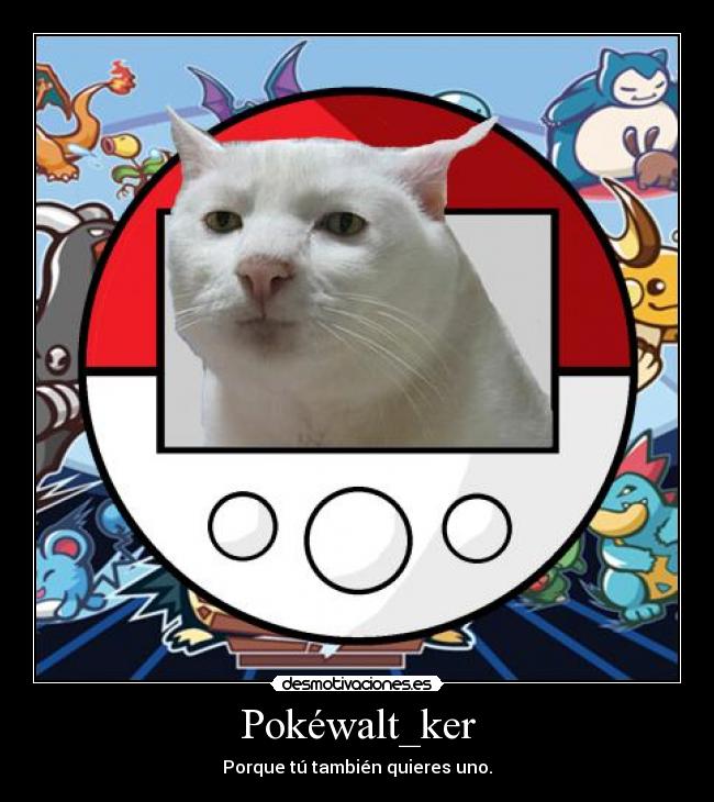 Pokéwalt_ker - Porque tú también quieres uno.