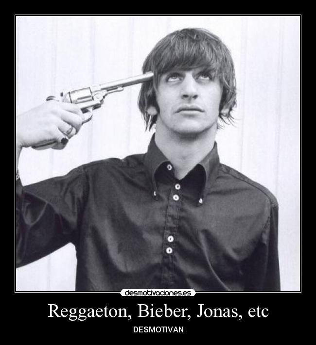 Reggaeton, Bieber, Jonas, etc -