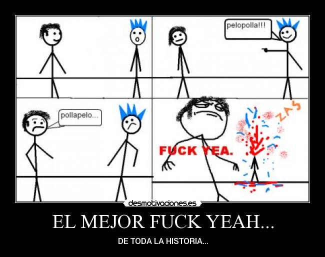 EL MEJOR FUCK YEAH... - DE TODA LA HISTORIA...