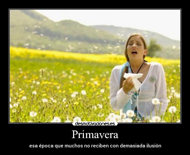 Primavera - esa época que muchos no reciben con demasiada ilusión