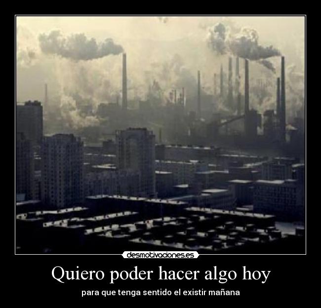 carteles existir manana polucion desmotivaciones