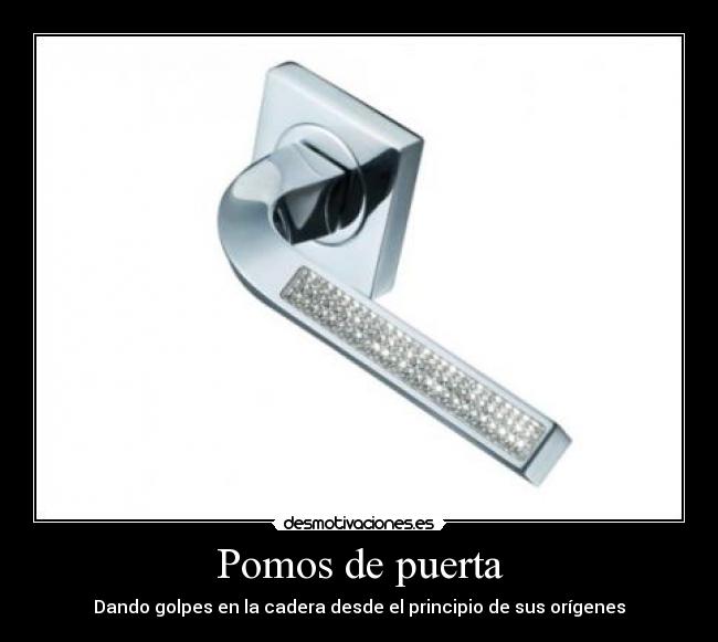 Pomos de puerta - Dando golpes en la cadera desde el principio de sus orígenes