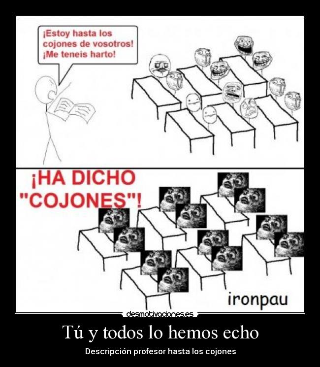 Tú y todos lo hemos echo -