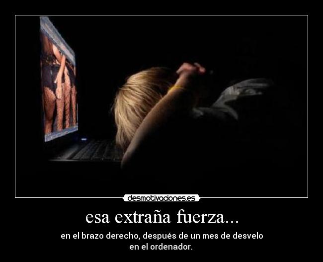 esa extraña fuerza... -