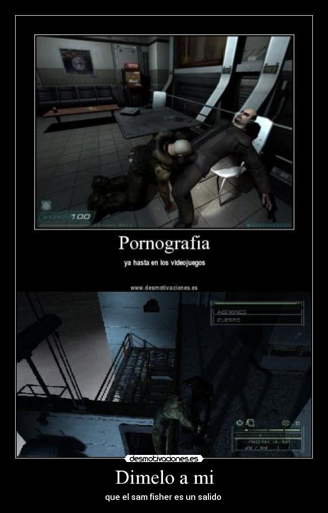 Dimelo a mi - que el sam fisher es un salido 