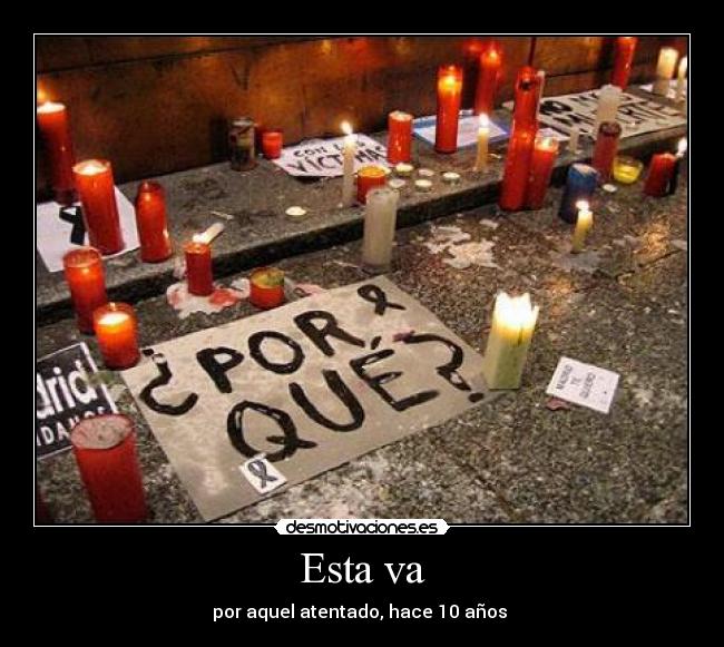 Esta va - por aquel atentado, hace 10 años 