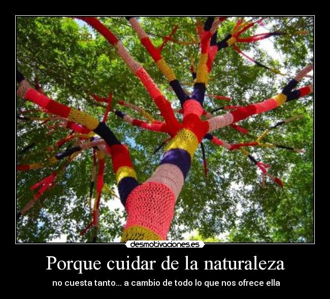 Porque cuidar de la naturaleza -  no cuesta tanto... a cambio de todo lo que nos ofrece ella