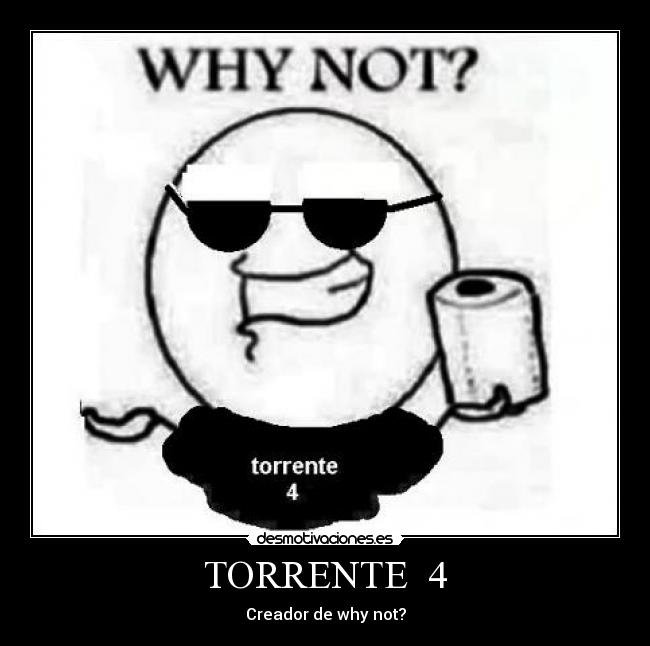 TORRENTE  4 - Creador de why not?