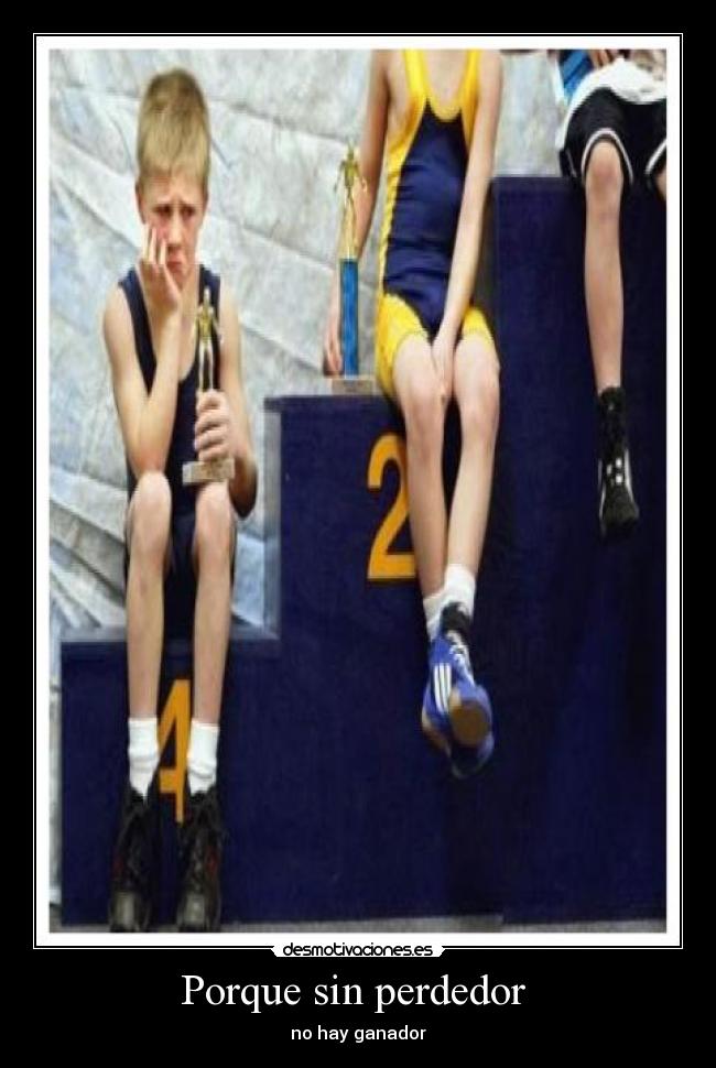 Porque sin perdedor - no hay ganador