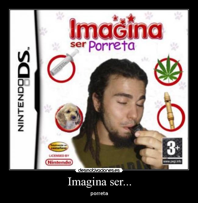 Imagina ser... - porreta