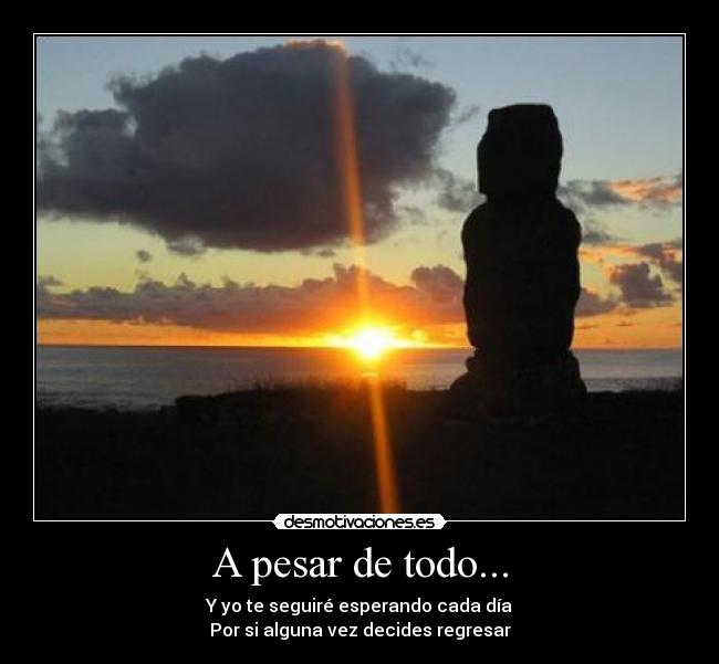 A pesar de todo... -