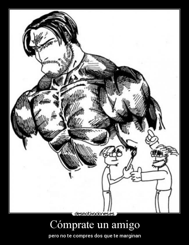 Cómprate un amigo - pero no te compres dos que te marginan