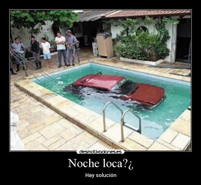Noche loca?¿ - Hay solución