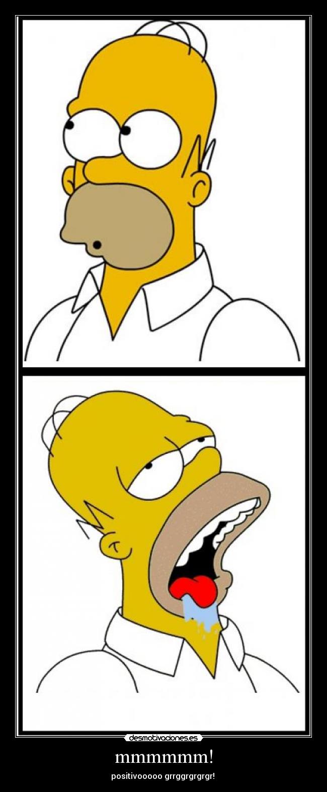 mmmmmm! - positivooooo grrggrgrgrgr!