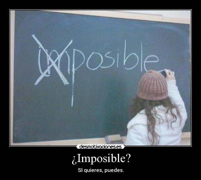 ¿Imposible? -