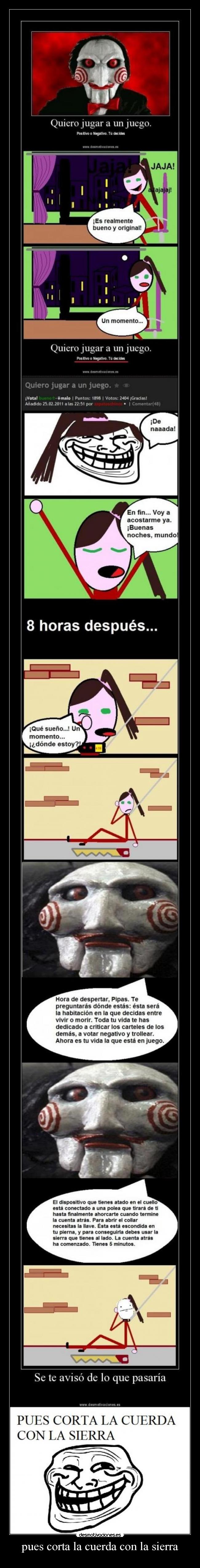 pues corta la cuerda con la sierra -