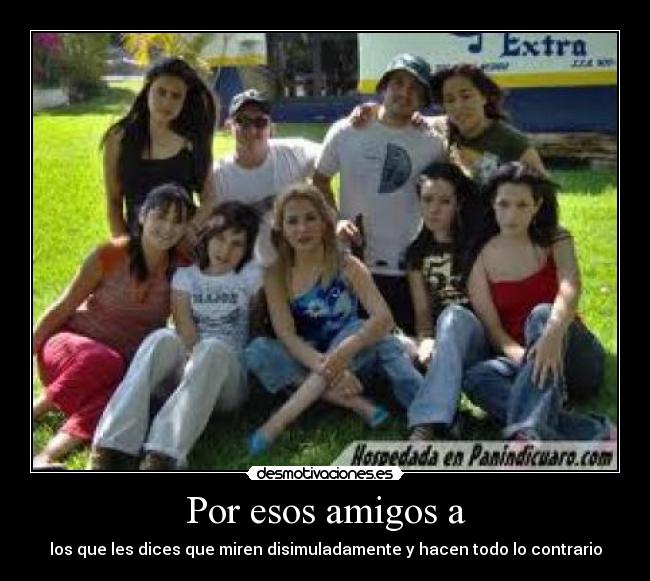 Por esos amigos a - 
