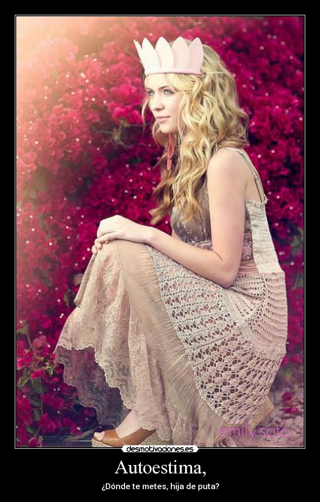 Autoestima, - ¿Dónde te metes, hija de puta?