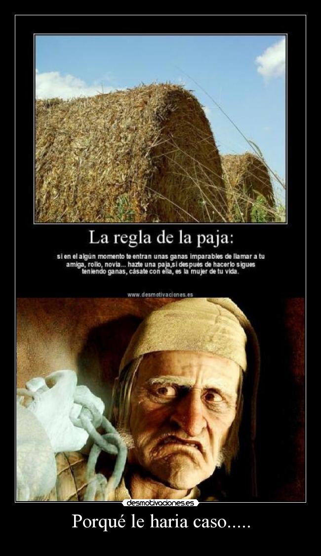 Porqué le haria caso..... - 