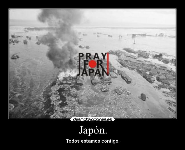 Japón. - Todos estamos contigo.