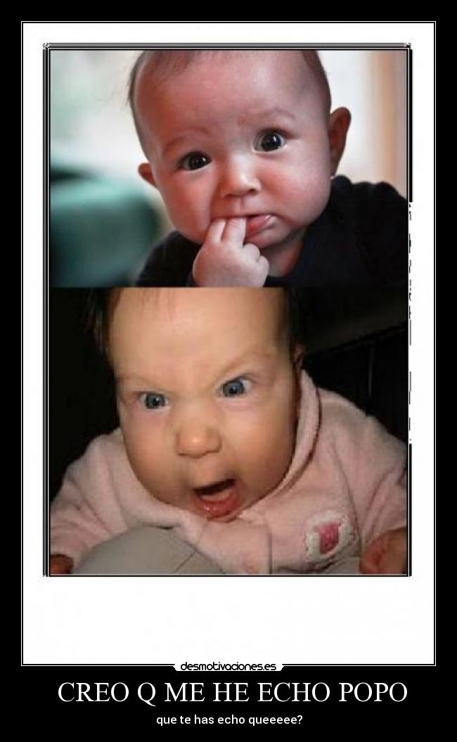 CREO Q ME HE ECHO POPO -