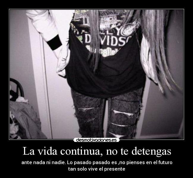 La vida continua, no te detengas -