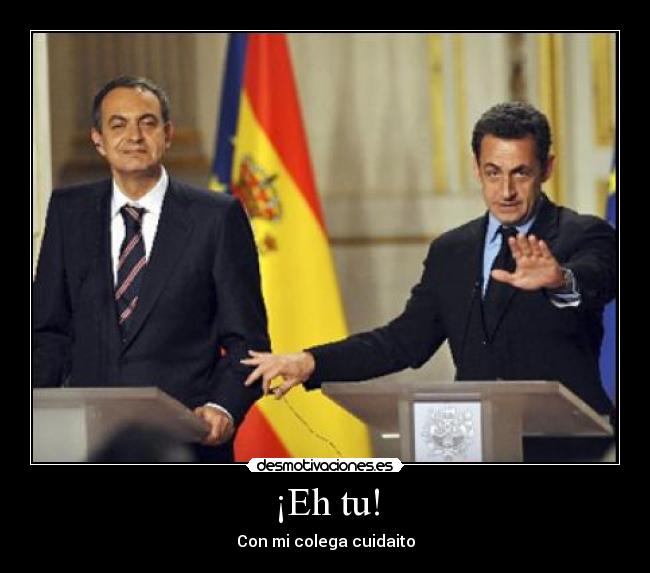 ¡Eh tu! - Con mi colega cuidaito