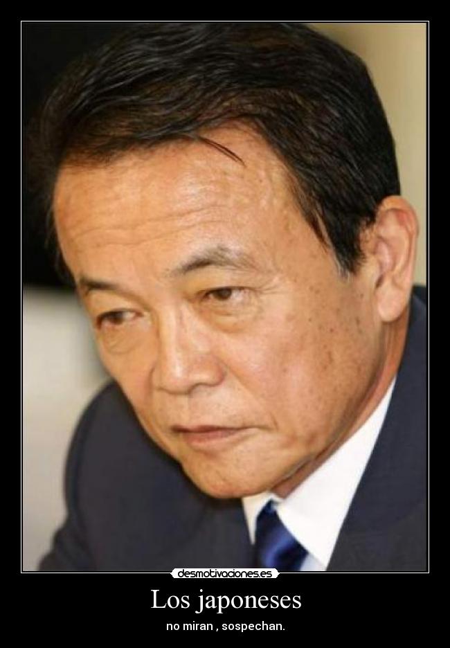 Los japoneses - no miran , sospechan.