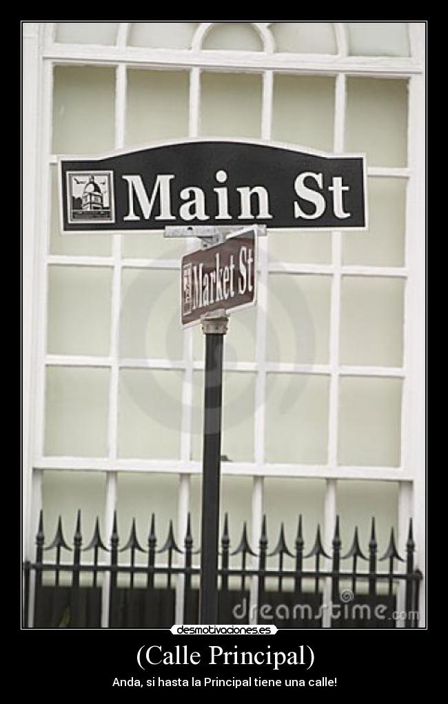 (Calle Principal) - Anda, si hasta la Principal tiene una calle!