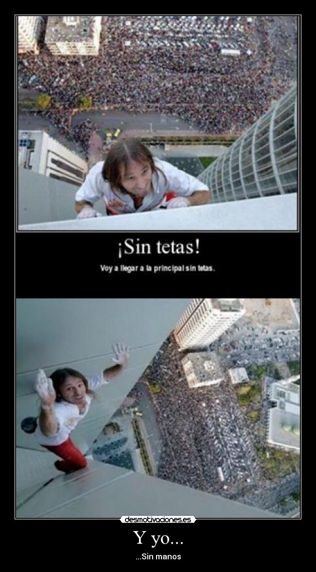 Y yo... - ...Sin manos