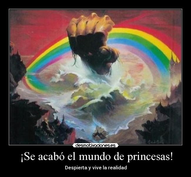 ¡Se acabó el mundo de princesas! - Despierta y vive la realidad