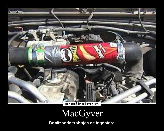 MacGyver - Realizando trabajos de ingeniero.