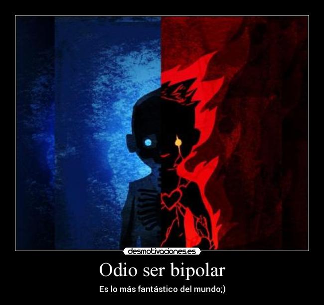 Odio ser bipolar - 