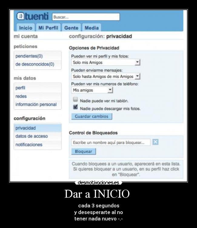 Dar a INICIO - cada 3 segundos
y desesperarte al no
tener nada nuevo -.-