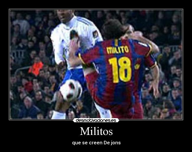 Militos - que se creen De jons