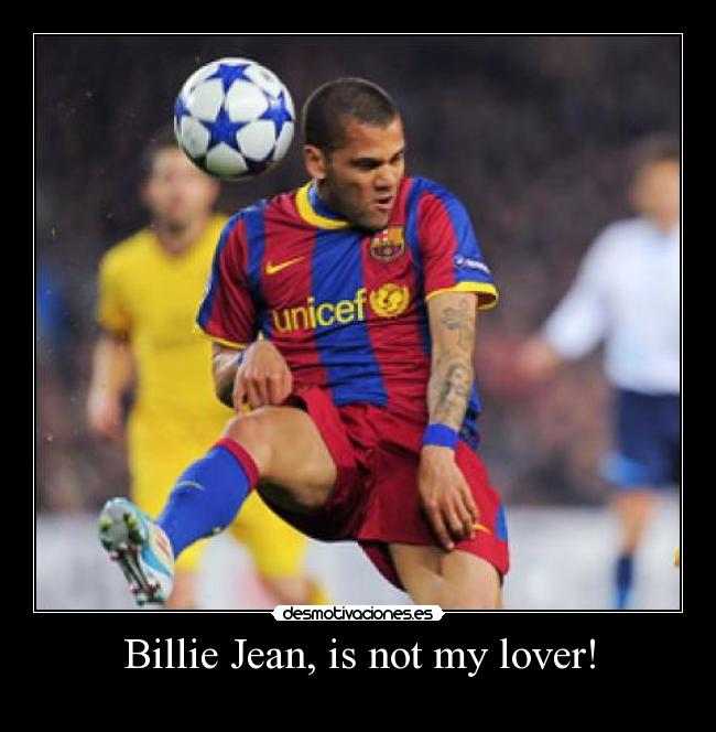 Billie Jean, is not my lover! -