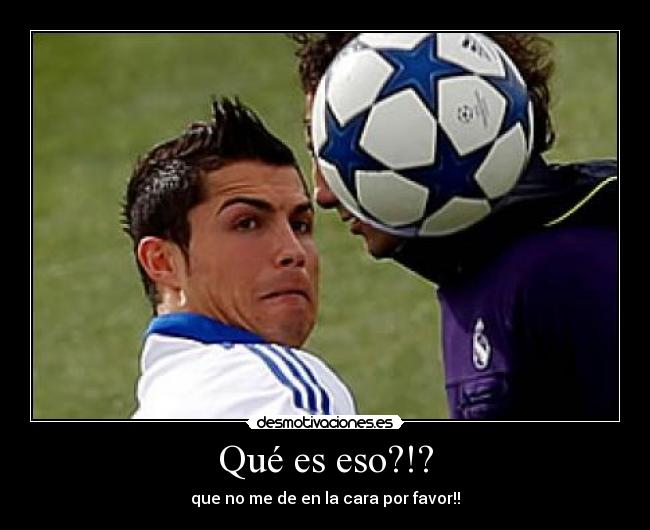 Qué es eso?!? - que no me de en la cara por favor!!