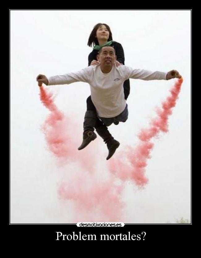 Problem mortales? -