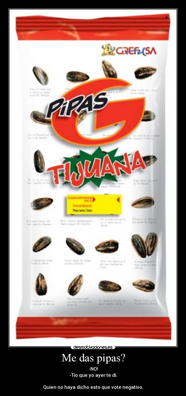 Me das pipas? -