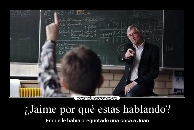 ¿Jaime por qué estas hablando? - 