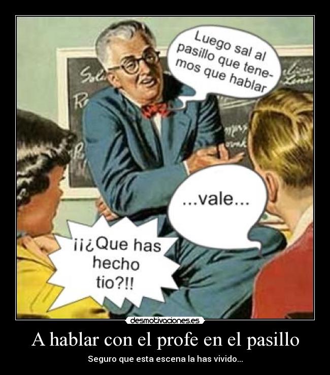 A hablar con el profe en el pasillo - Seguro que esta escena la has vivido...