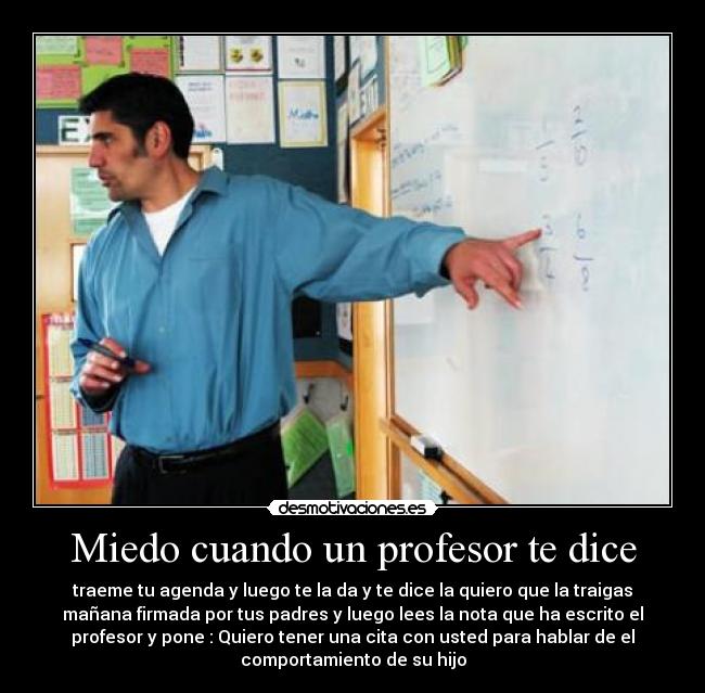 Miedo cuando un profesor te dice - 