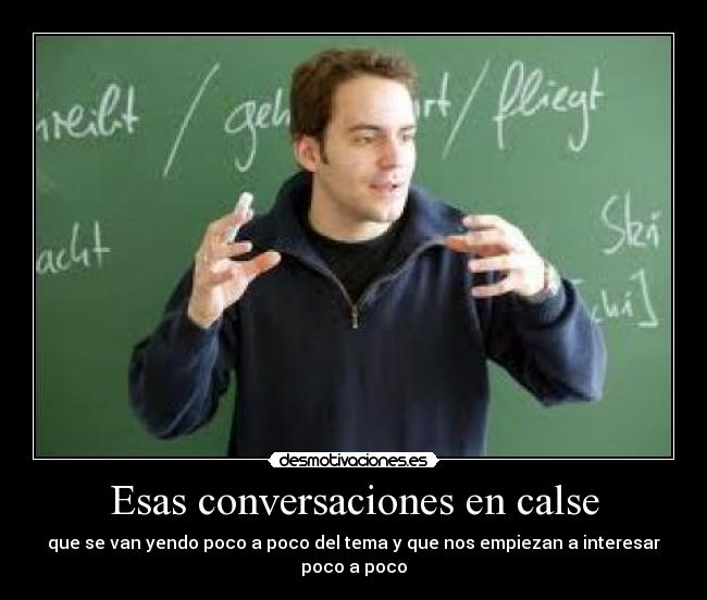 Esas conversaciones en calse - 