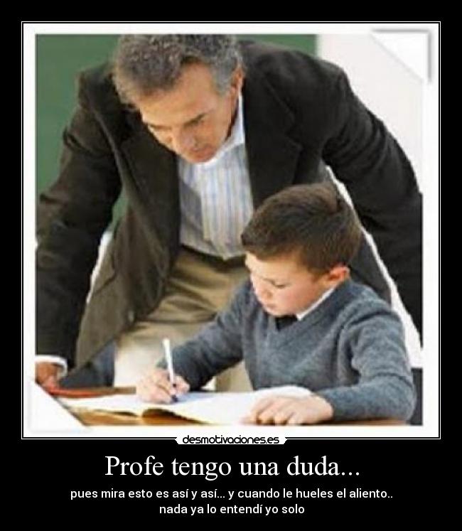 Profe tengo una duda... - 