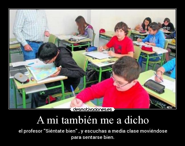 A mi también me a dicho -