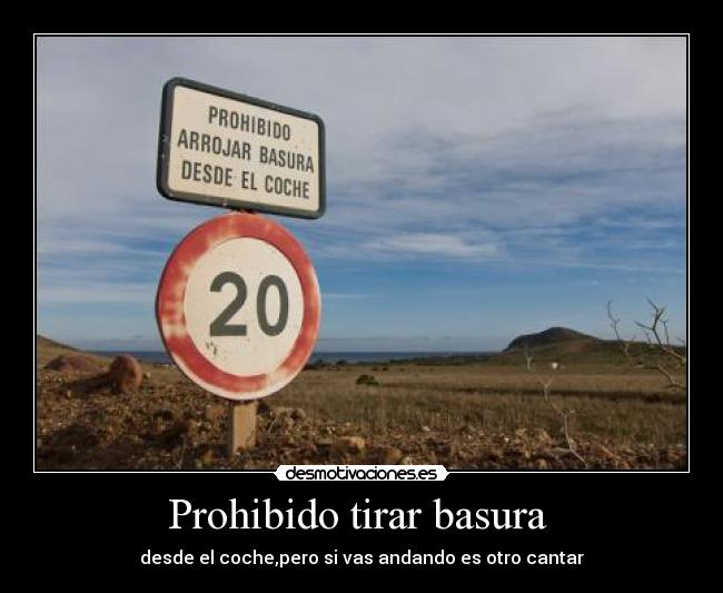 Prohibido tirar basura - desde el coche,pero si vas andando es otro cantar