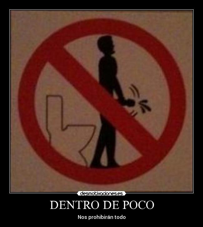 DENTRO DE POCO - Nos prohibirán todo