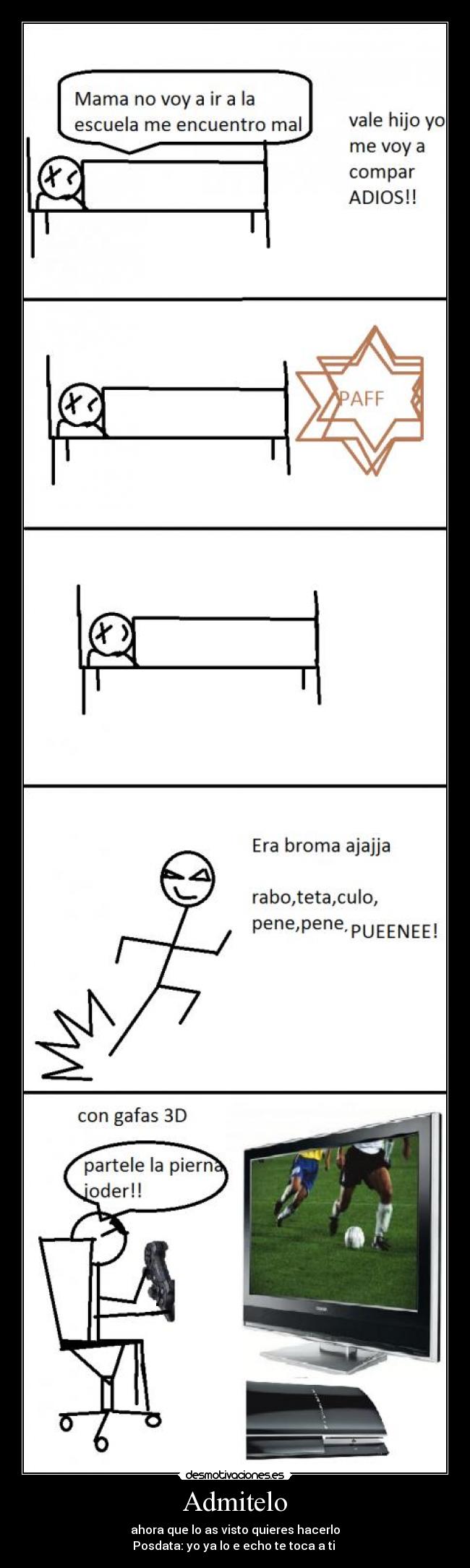 Admitelo - ahora que lo as visto quieres hacerlo
Posdata: yo ya lo e echo te toca a ti