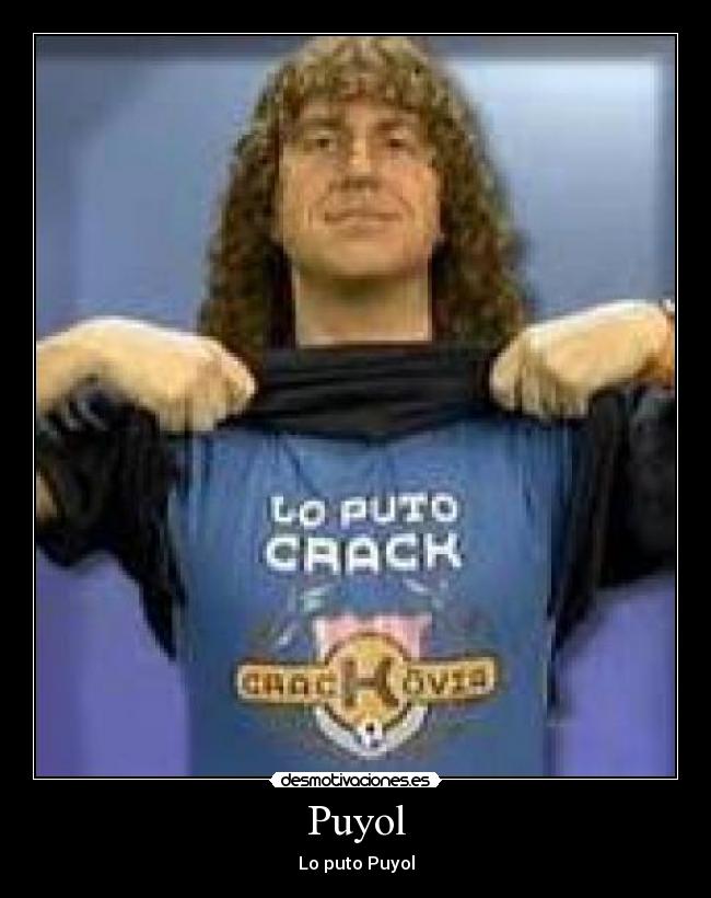 Puyol - Lo puto Puyol
