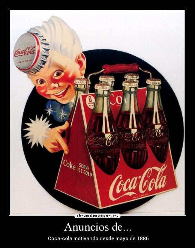 Anuncios de... - Coca-cola motivando desde mayo de 1886